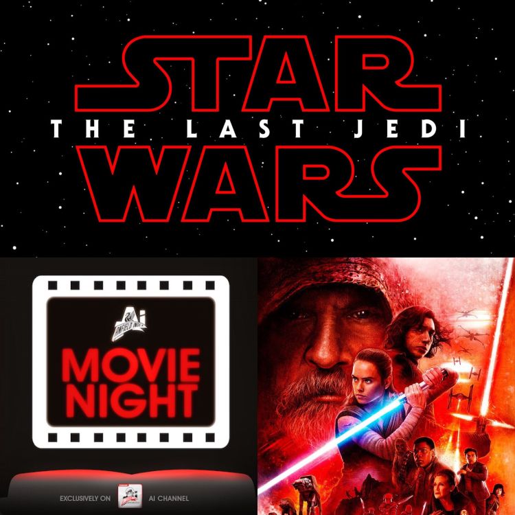 cover art for AI Movie Night Podcast: Star Wars Episode VIII - The Last Jedi Review Part 2