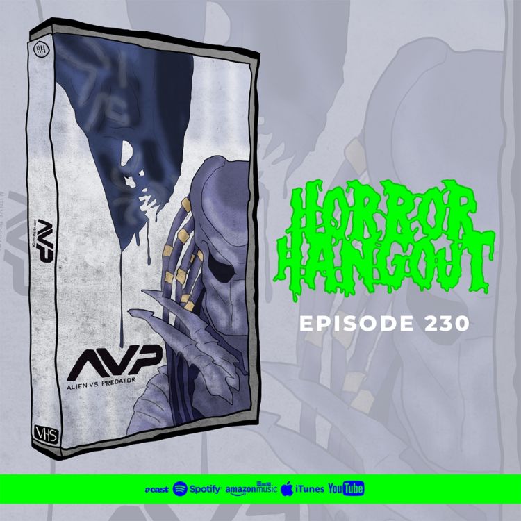 cover art for Horror Hangout #230 : Alien Vs Predator