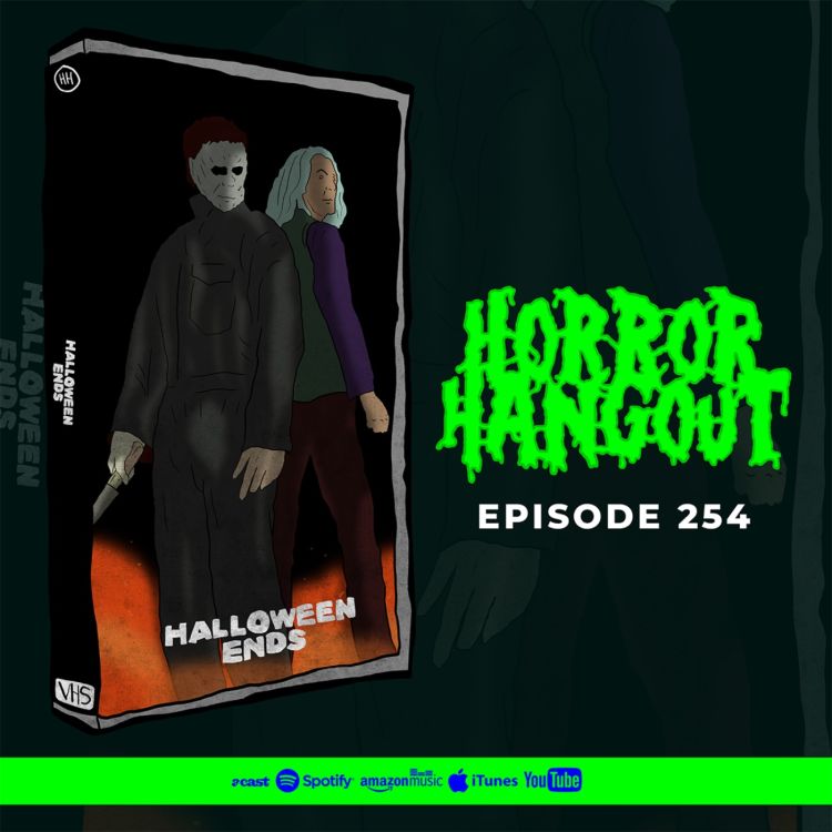 cover art for Horror Hangout #254 : Halloween Ends