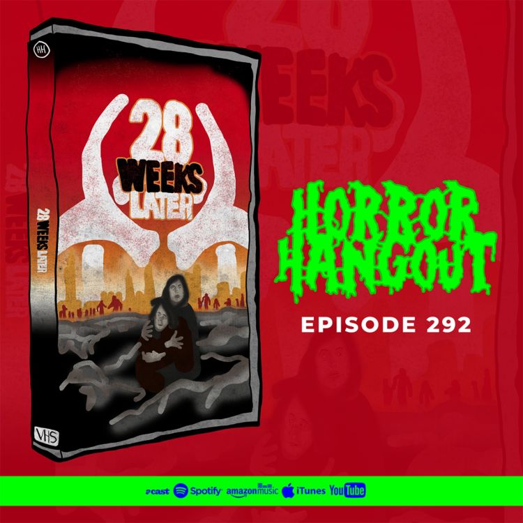cover art for Horror Hangout #292 : 28 Weeks Later