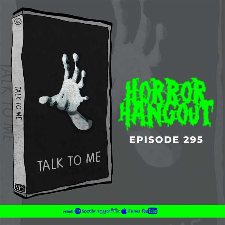 cover art for Horror Hangout #295 : Talk To Me (w/ Becci Sayce)