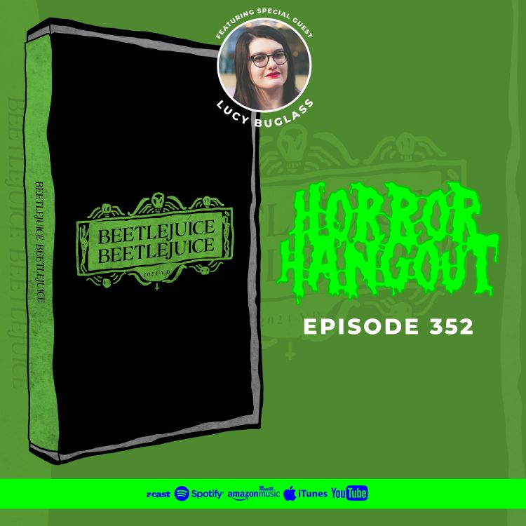 cover art for Horror Hangout #352 : Beetlejuice Beetlejuice (w/ Lucy Buglass)