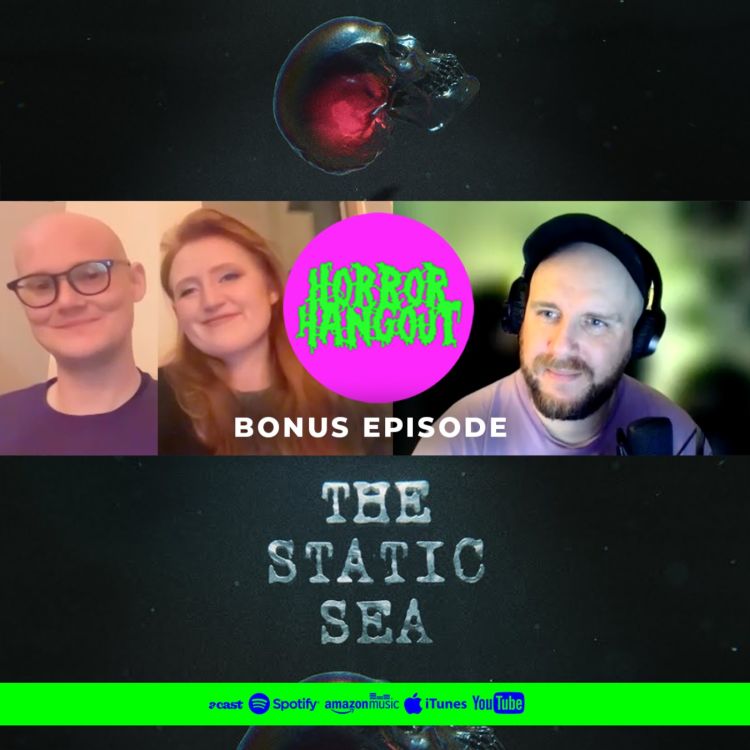 cover art for Horror Hangout Bonus Episode : Interview with The Static Sea Creators Jim Wheale & Sophie Shaw