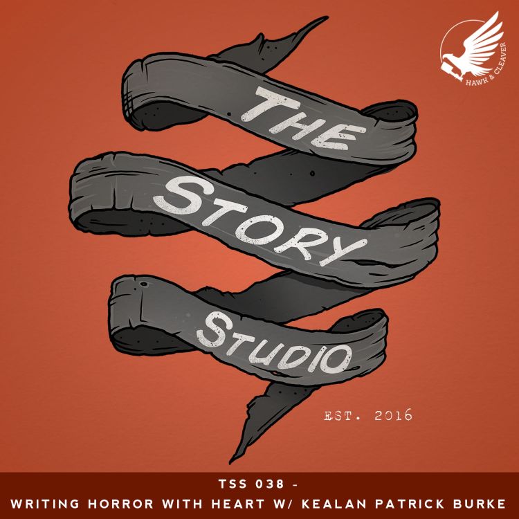 cover art for TSS 038 - Writing Horror with Heart W/ Kealan Patrick Burke