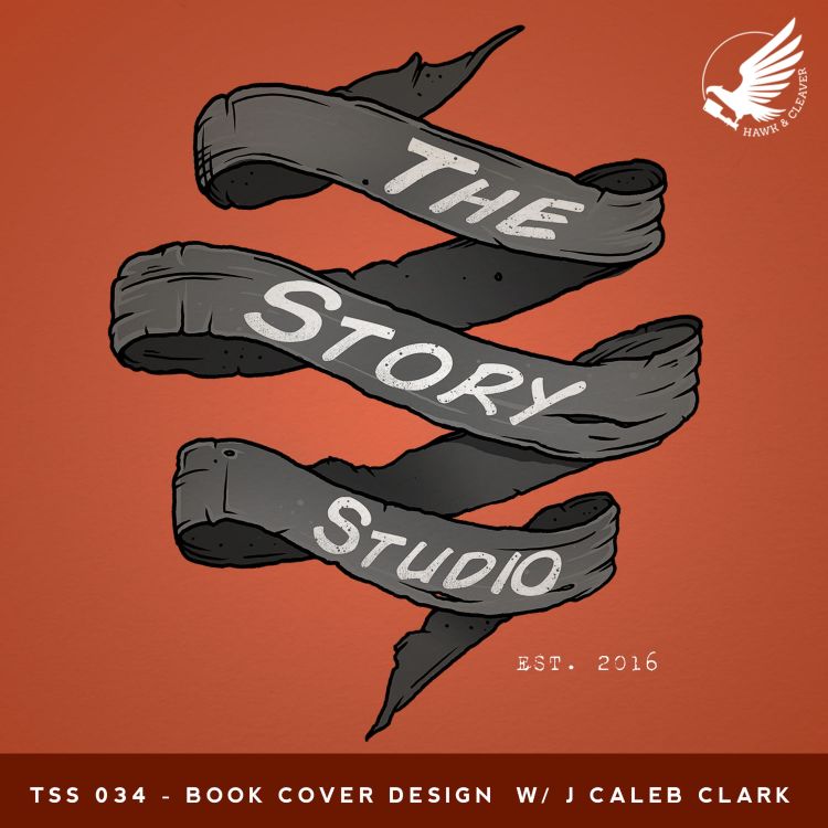 cover art for TSS 034 - Book Cover Design W/ J Caleb Clark