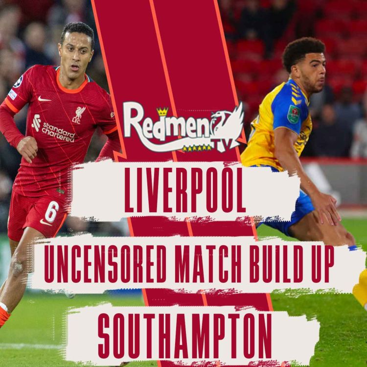 cover art for Liverpool v Southampton | Uncensored Match Build Up LIVE