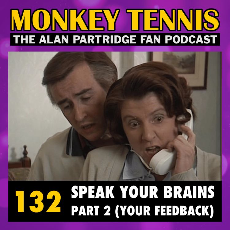 cover art for 132 • Speak Your Brains: Part 2 (Your Feedback)