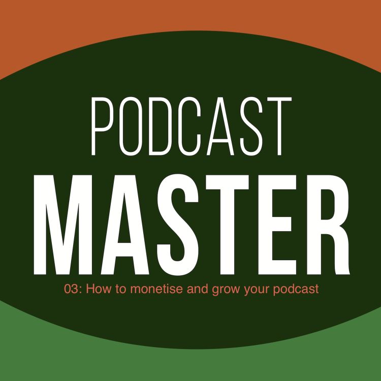 cover art for PM 03: How to monetise and grow your podcast