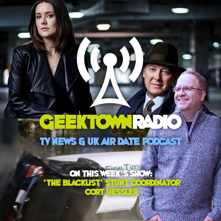 cover art for Geektown Radio 170: 'The Blacklist' Stunt Coordinator Cort Hessler, UK TV News & Air Dates!