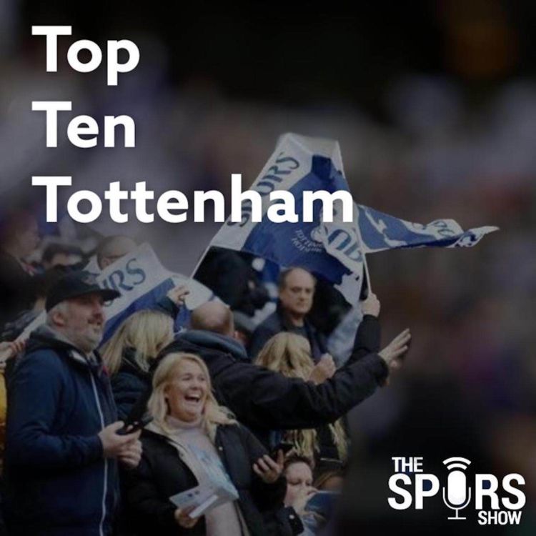 cover art for Top Ten Tottenham S2 E4 - Rob White