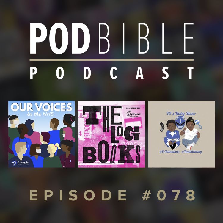 cover art for #078 • Our Voices In The NHS • The Log Books • 90's Baby Show