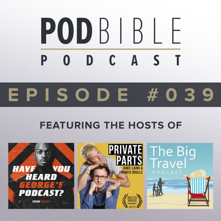 cover art for #039 • Have You Heard George's Podcast / Private Parts / The Big Travel Podcast