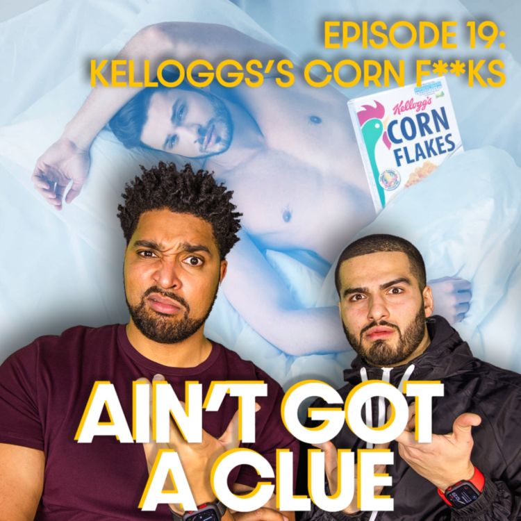 cover art for 019 - Kellogs Corn F**ks! 