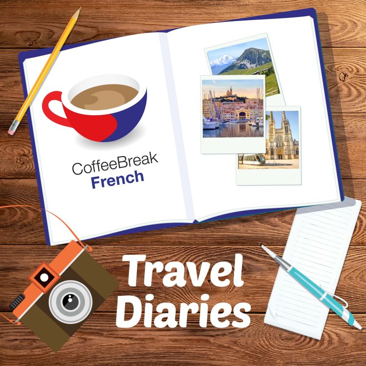 cover art for Destination : montagnes - Coffee Break French Travel Diaries Episode 8