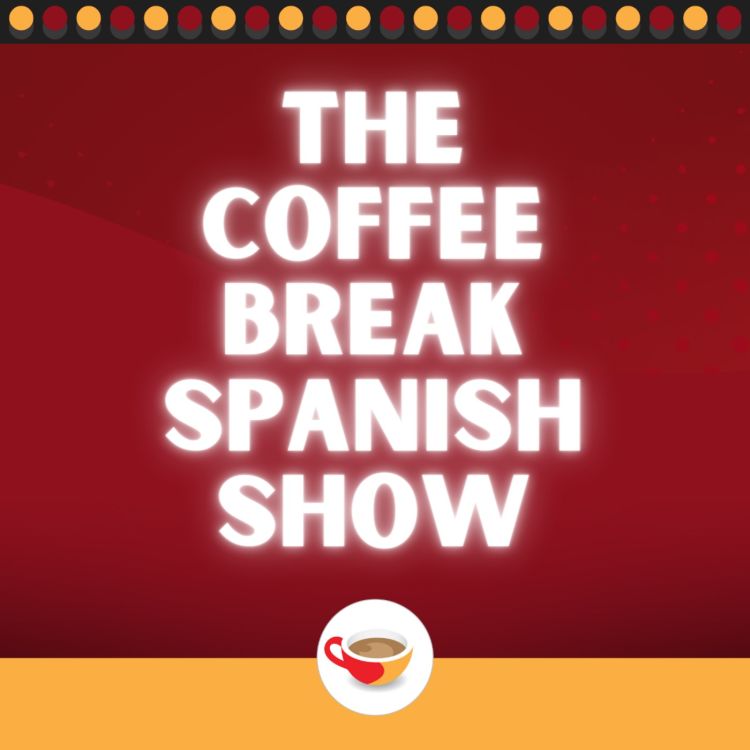 cover art for Where do adverbs go? - Spanish sentence structure | The Coffee Break Spanish Show 1.05