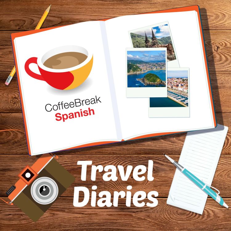 cover art for Última parada -  Coffee Break Spanish Travel Diaries Episode 10