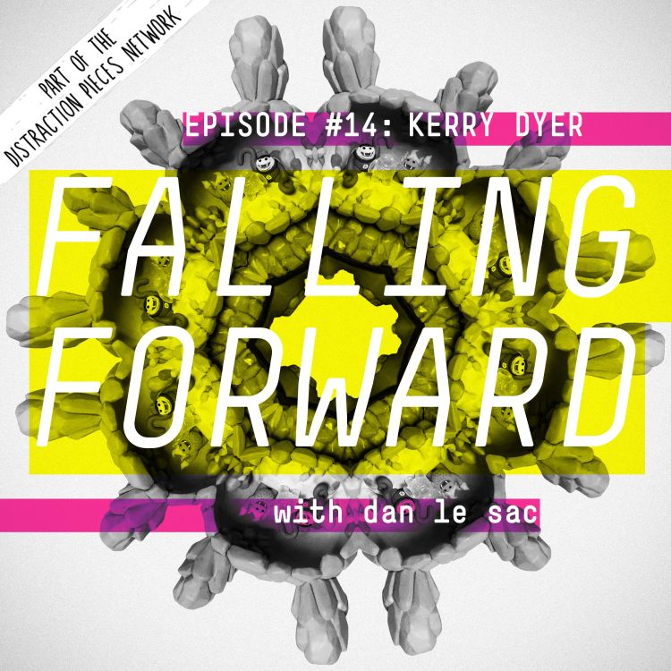 cover art for Kerry Dyer aka Kerry Makes Things - Falling Forward with Dan Le Sac #14