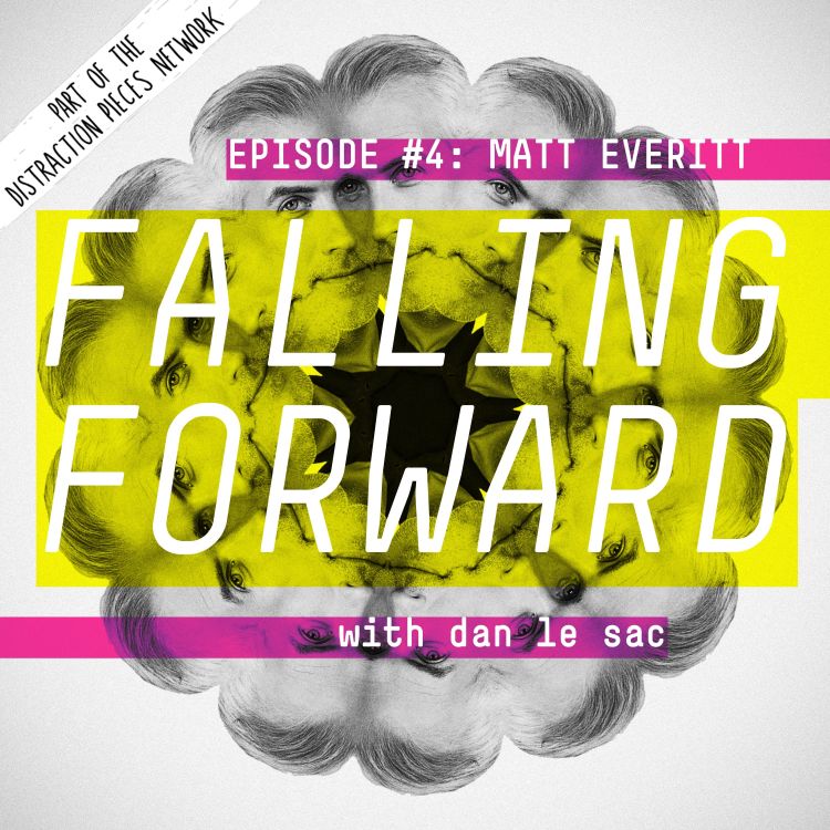 cover art for Matt Everitt - Falling Forward with Dan Le Sac #004