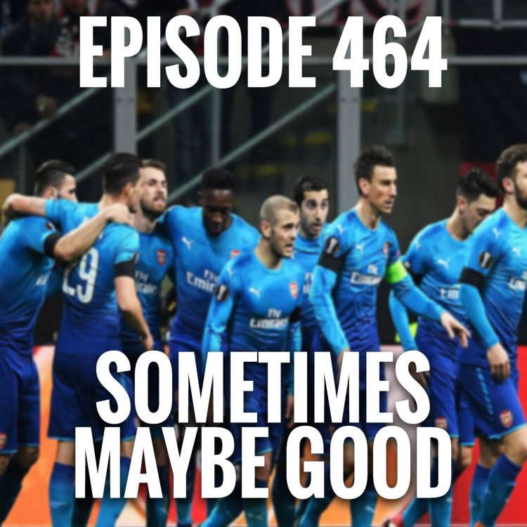 cover art for Episode 464 - Sometimes maybe good