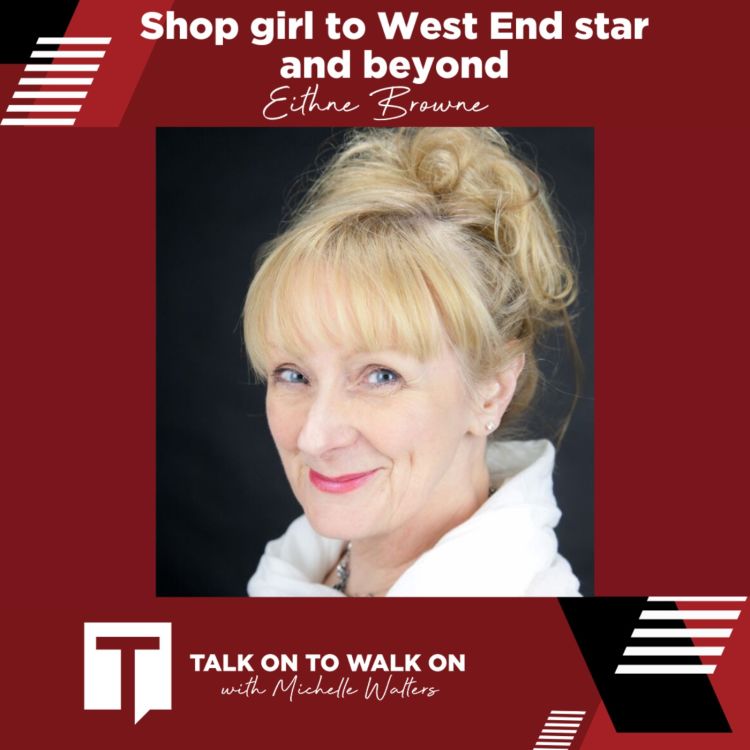 cover art for Shop girl to West End star and beyond - Eithne Browne