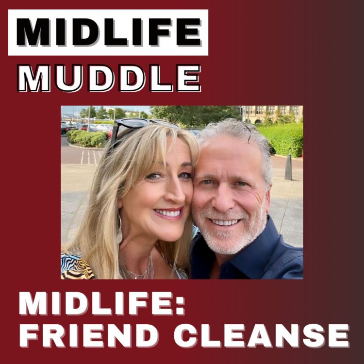 cover art for #37 Trailer for: Midlife Muddle - Friend Cleanse