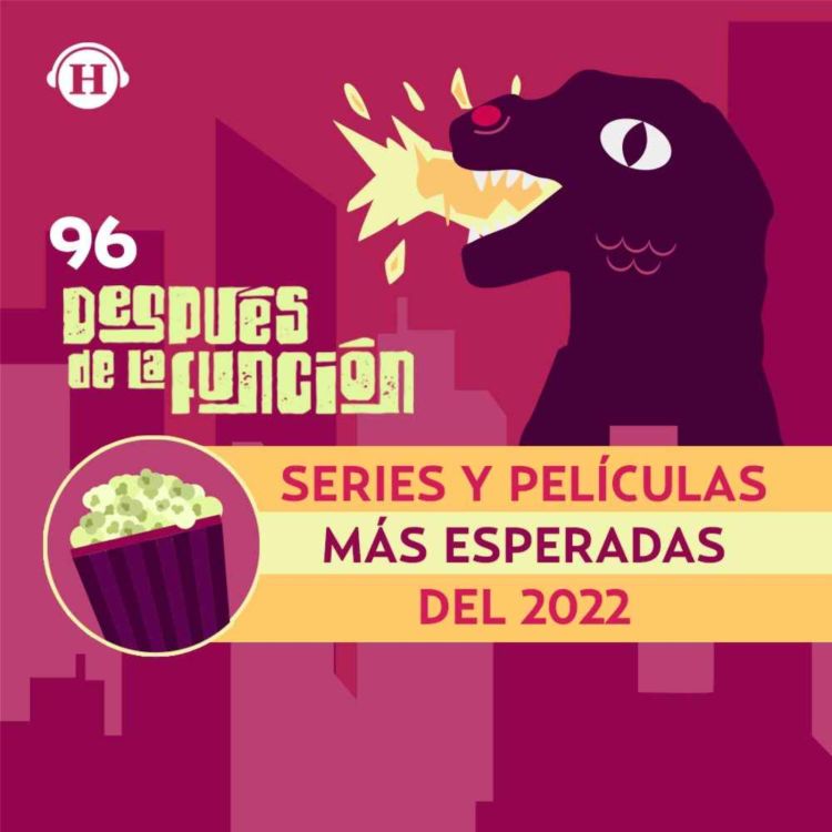 cover art for Los estrenos de series y películas más esperados para 2022 | Después de la Función: Películas y series en streaming