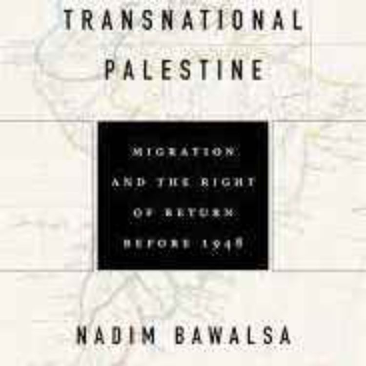 cover art for Transnational Palestine with Nadim Bawalsa