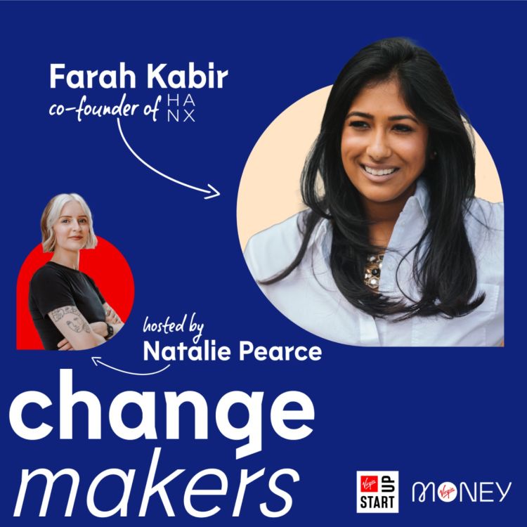 cover art for Changemakers: Farah Kabir, co-founder of Hanx