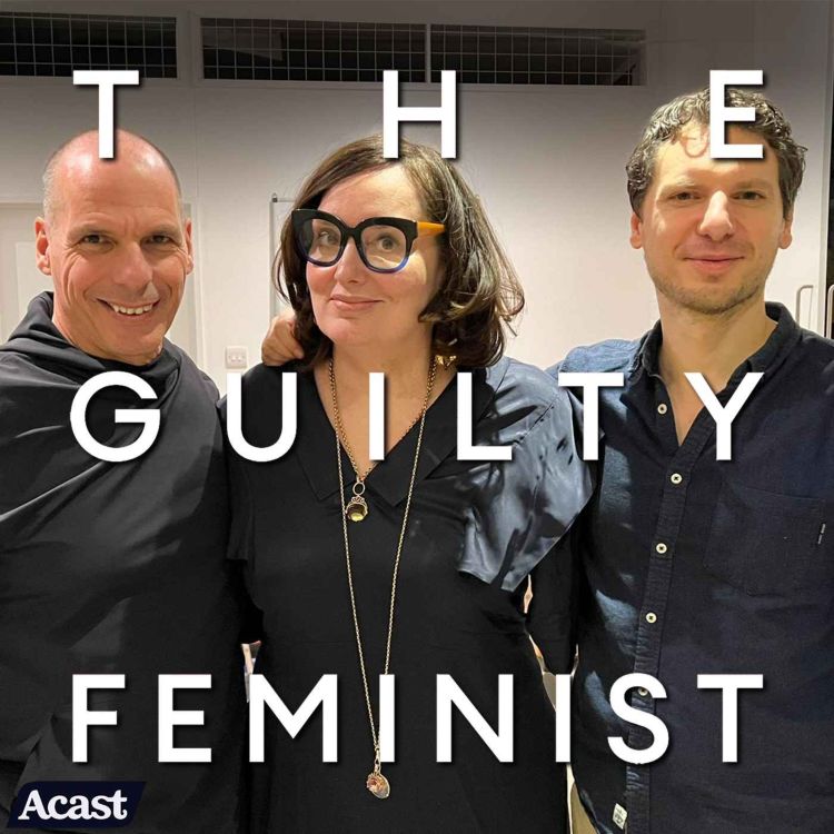 cover art for The Guilty Feminist Culture Club: In the Eye of the Storm with Yanis Varoufakis and Raoul Martinez