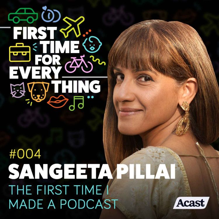 cover art for #004: First time I made a podcast w/ Sangeeta Pillai