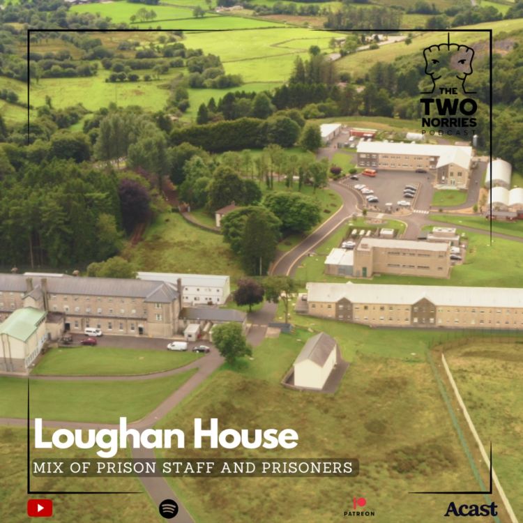 cover art for #186 The Open Prison Loughan House: Prison staff and Prisoners Part 2