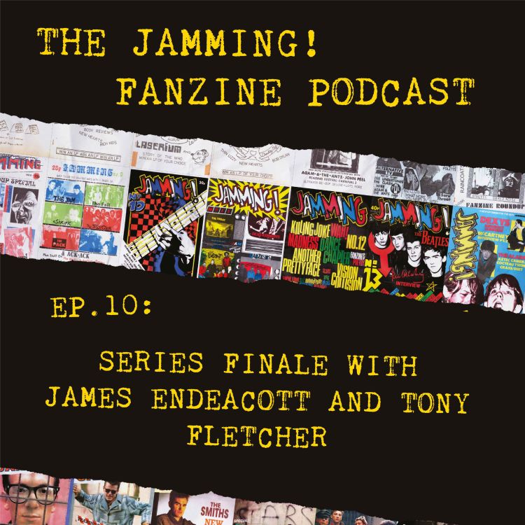 cover art for Ep. 10: Series 1 Finale with James Endeacott & Tony Fletcher