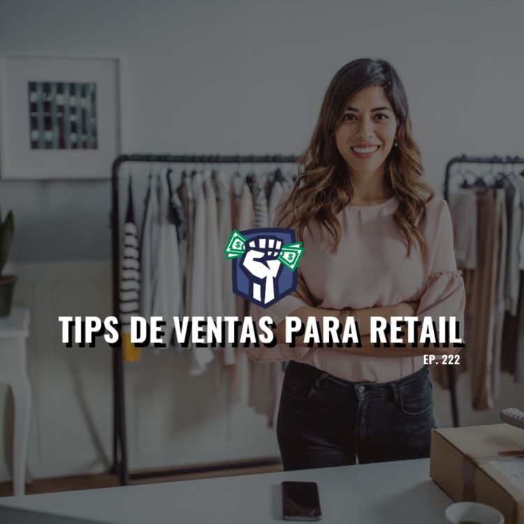 cover art for Tips de Ventas para Retail (Ep-222)