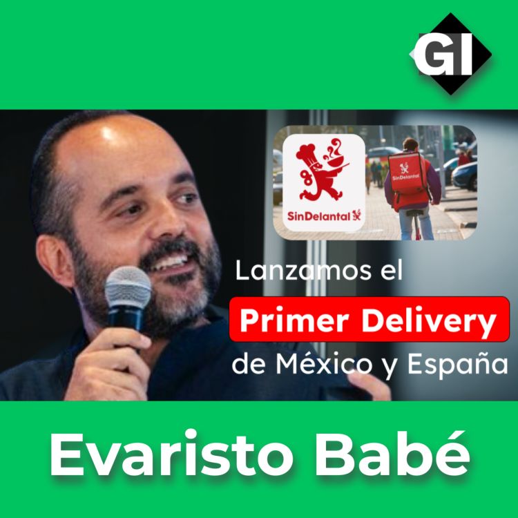 cover art for Creamos el PRIMER DELIVERY en México y España | Evaristo Babé | Episodio #163