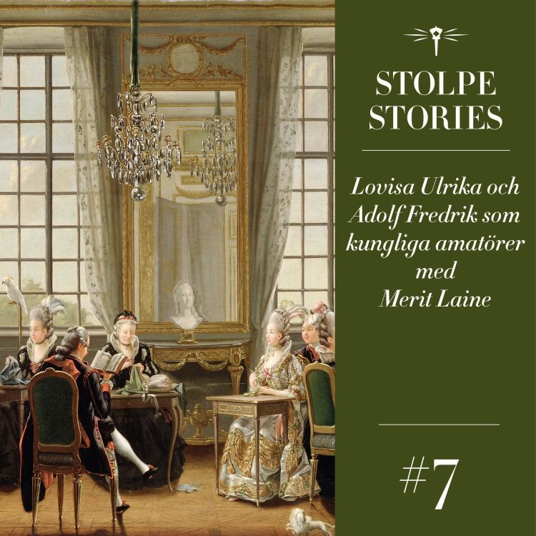 cover art for 7. Lovisa Ulrika och Adolf Fredrik som kungliga amatörer med Merit Laine