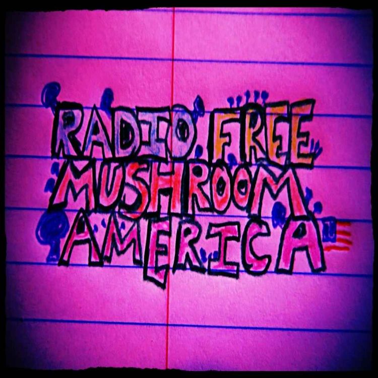 cover art for Radio Free Mushroom America - Episode 1