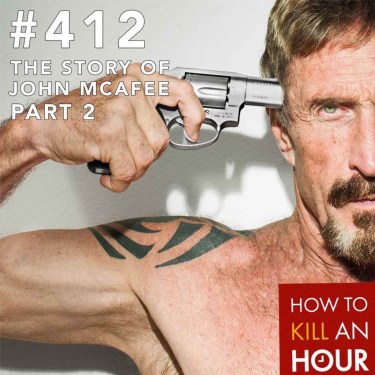 cover art for 412 The Story of John McAfee Pt.2