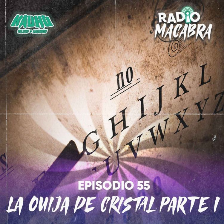 cover art for Radio Macabra #55: La Ouija De Cristal Parte I