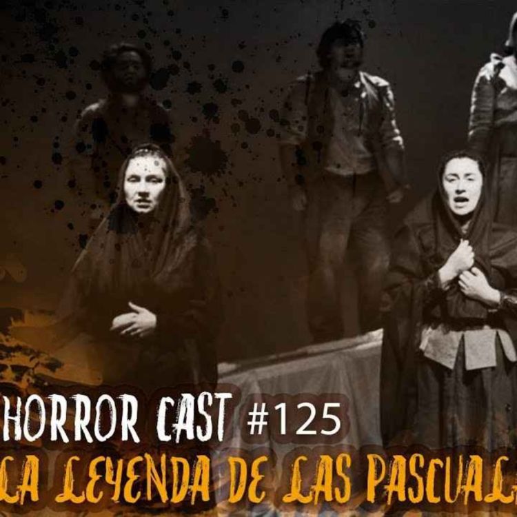 cover art for  Horror Cast #125: La Leyendas De Las Pascualas 