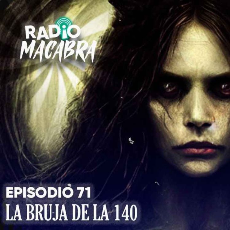 cover art for La Bruja De La 140 (Radio Macabra #71)