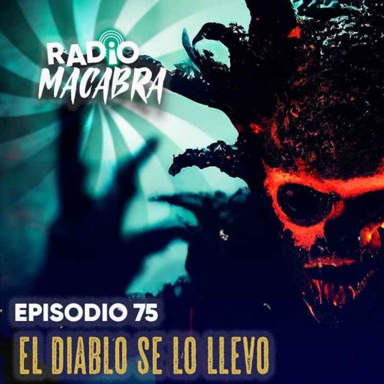 cover art for El Diablo Se Lo Llevo (Radio Macabra #75)