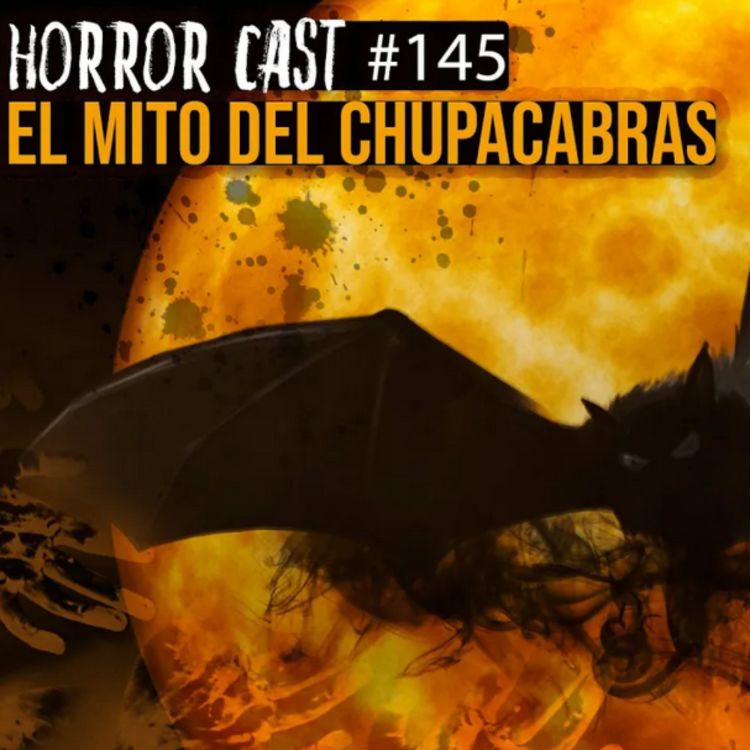 cover art for EL MITO DEL CHUPACABRAS (Horror Cast #145)