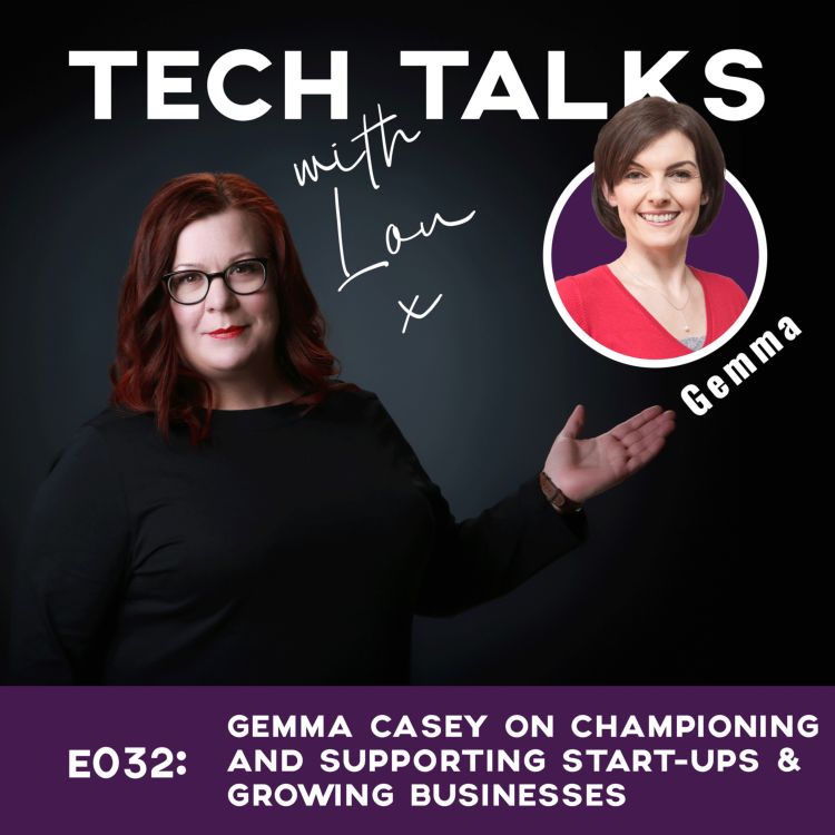 cover art for E032: Gemma Casey on Championing and Supporting Start-Ups and Growing Businesses