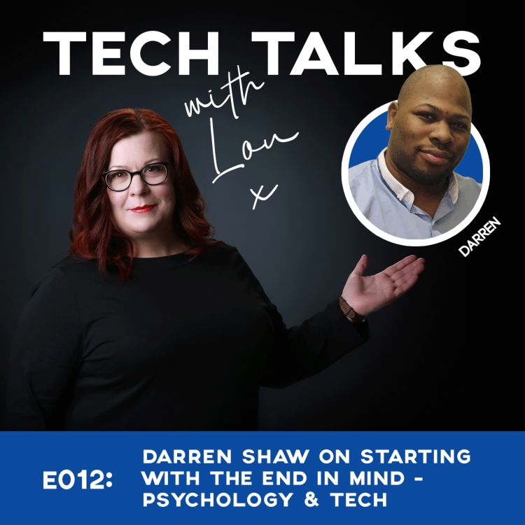 cover art for E012: Darren Shaw On Starting with The End in Mind - Psychology and Tech