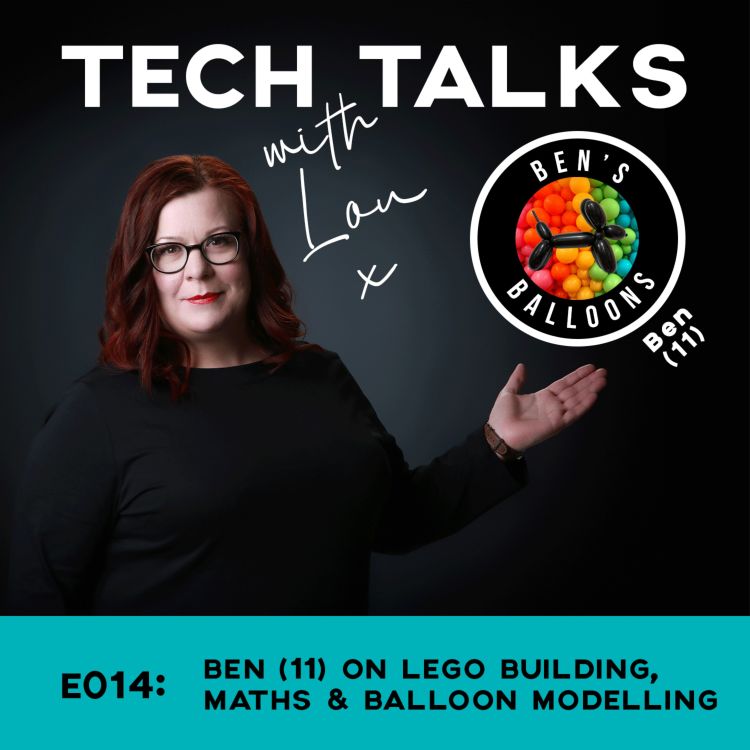 cover art for E014: Ben (11) On Lego building, Maths and Balloon Modelling