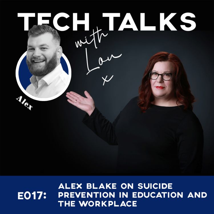 cover art for E017: Alex Blake On Suicide Prevention in Education and the Workplace