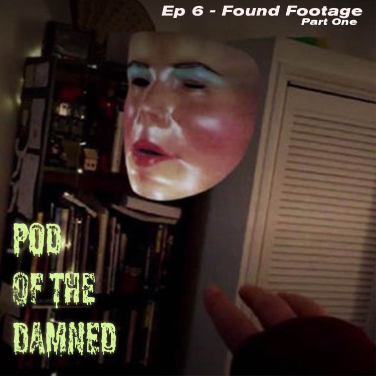 cover art for Found Footage (Part 1) - Pod of the Damned