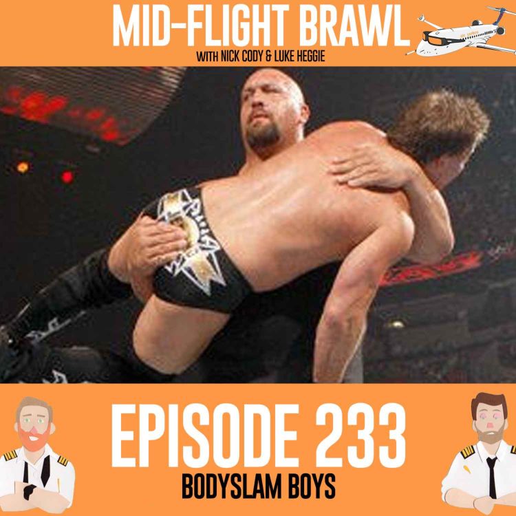 cover art for EPISODE 233 - BODYSLAM BOYS