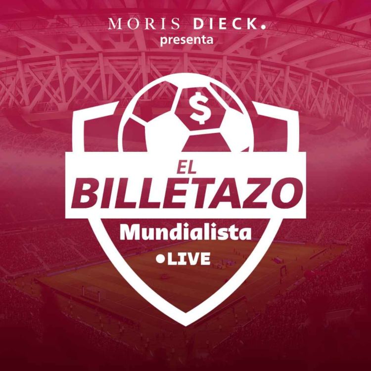 cover art for Las finanzas del mundial | El Billetazo Mundialista