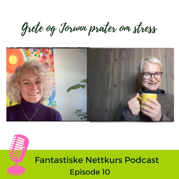 cover art for Ep #10 : Grete og Jorunn snakker om stress 